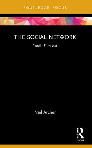 The Social Network: Youth Film 2.0 de Neil Archer