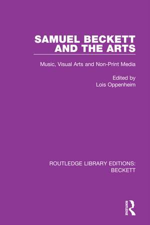 Samuel Beckett and the Arts: Music, Visual Arts and Non-Print Media de Lois Oppenheim