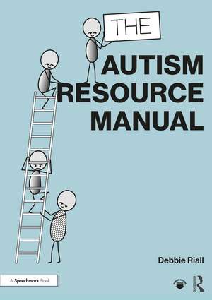 The Autism Resource Manual: Practical Strategies for Teachers and other Education Professionals de Debbie Riall