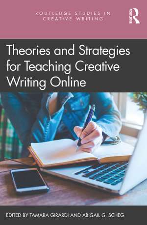 Theories and Strategies for Teaching Creative Writing Online de Tamara Girardi