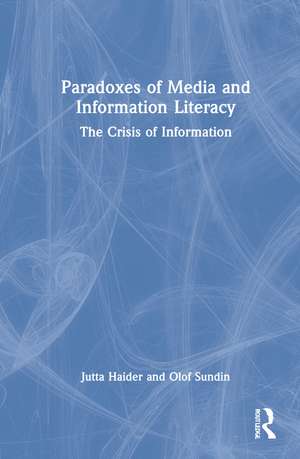 Paradoxes of Media and Information Literacy: The Crisis of Information de Jutta Haider