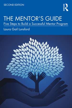 The Mentor’s Guide: Five Steps to Build a Successful Mentor Program de Laura Gail Lunsford