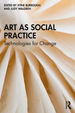 Art as Social Practice: Technologies for Change de xtine burrough