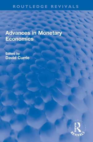 Advances in Monetary Economics de David Currie