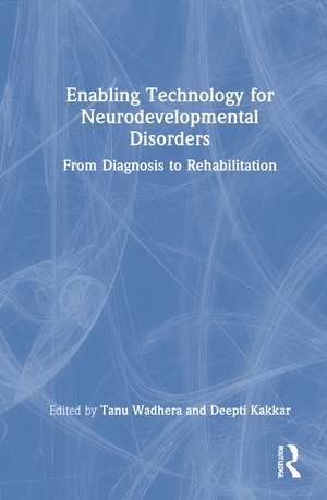 Enabling Technology for Neurodevelopmental Disorders: From Diagnosis to Rehabilitation de Tanu Wadhera