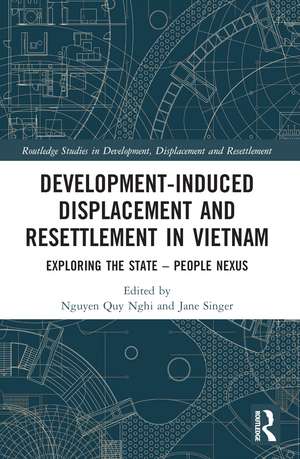 Development-Induced Displacement and Resettlement in Vietnam: Exploring the State – People Nexus de Nguyen Quy Nghi