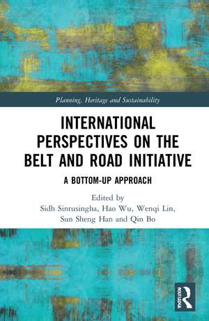 International Perspectives on the Belt and Road Initiative: A Bottom-Up Approach de Sidh Sintusingha