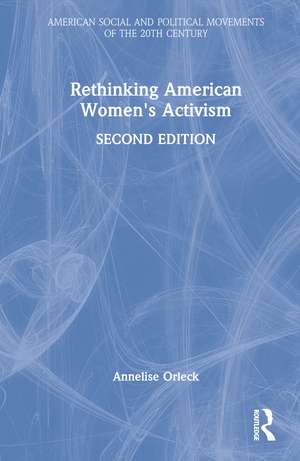 Rethinking American Women's Activism de Annelise Orleck