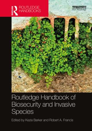 Routledge Handbook of Biosecurity and Invasive Species de Kezia Barker