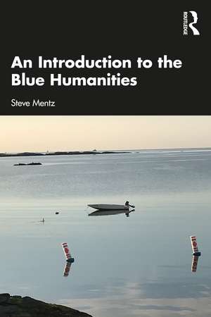 An Introduction to the Blue Humanities de Steve Mentz