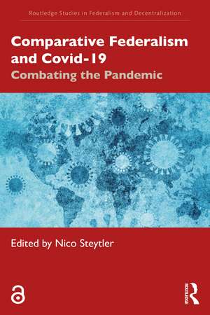 Comparative Federalism and Covid-19: Combating the Pandemic de Nico Steytler