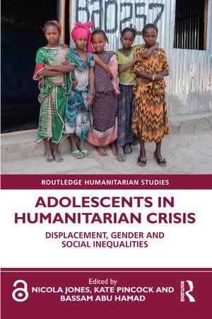 Adolescents in Humanitarian Crisis: Displacement, Gender and Social Inequalities de Nicola Jones