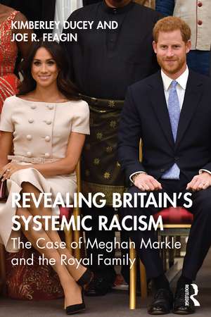 Revealing Britain’s Systemic Racism: The Case of Meghan Markle and the Royal Family de Kimberley Ducey