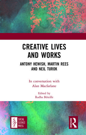 Creative Lives and Works: Antony Hewish, Martin Rees and Neil Turok de Alan Macfarlane