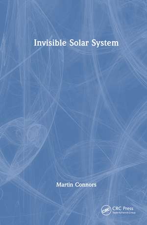 Invisible Solar System de Martin Connors