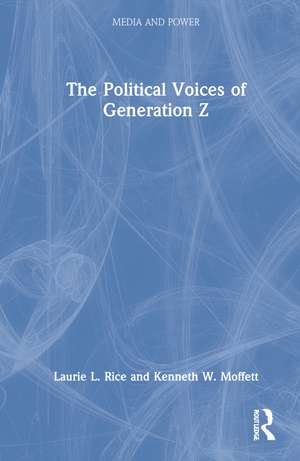 The Political Voices of Generation Z de Laurie Rice