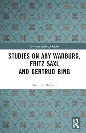 Studies on Aby Warburg, Fritz Saxl and Gertrud Bing de Dorothea McEwan