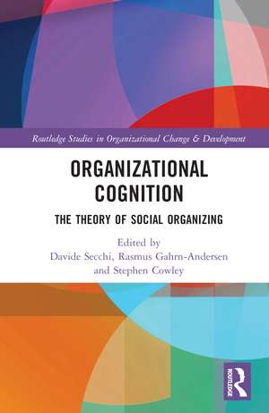 Organizational Cognition: The Theory of Social Organizing de Davide Secchi