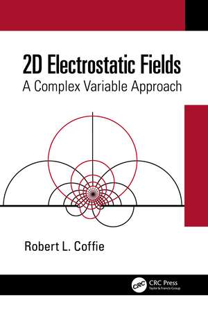 2D Electrostatic Fields: A Complex Variable Approach de Robert L. Coffie