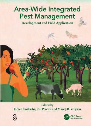 Area-wide Integrated Pest Management: Development and Field Application de Jorge Hendrichs