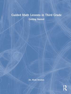 Guided Math Lessons in Third Grade: Getting Started de Nicki Newton