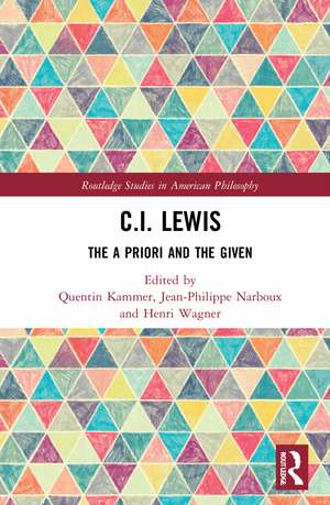 C.I. Lewis: The A Priori and the Given de Quentin Kammer