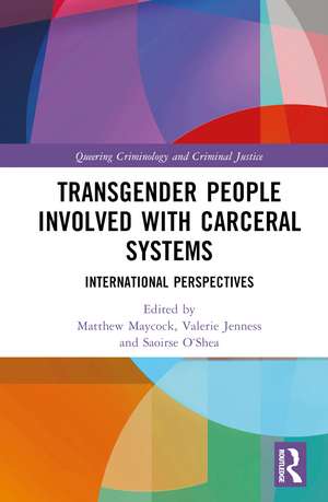 Transgender People Involved with Carceral Systems: International Perspectives de Matthew Maycock