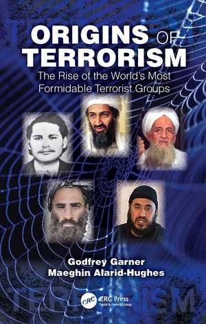 Origins of Terrorism: The Rise of the World’s Most Formidable Terrorist Groups de Godfrey Garner