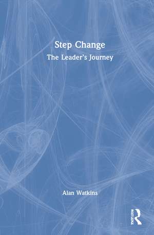 Step Change: The Leader’s Journey de Alan Watkins