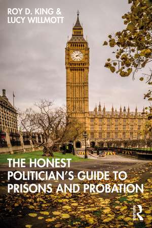 The Honest Politician’s Guide to Prisons and Probation de Roy D. King