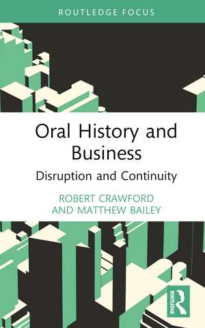 Oral History and Business: Disruption and Continuity de Robert Crawford