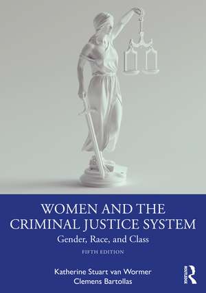 Women and the Criminal Justice System: Gender, Race, and Class de Katherine Stuart van Wormer