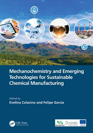 Mechanochemistry and Emerging Technologies for Sustainable Chemical Manufacturing de Evelina Colacino