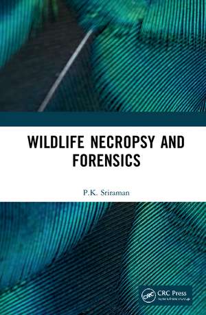 Wildlife Necropsy and Forensics de P.K. Sriraman