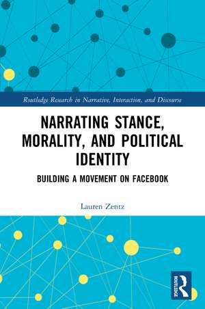 Narrating Stance, Morality, and Political Identity: Building a Movement on Facebook de Lauren Zentz