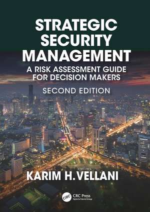 Strategic Security Management: A Risk Assessment Guide for Decision Makers, Second Edition de Karim Vellani