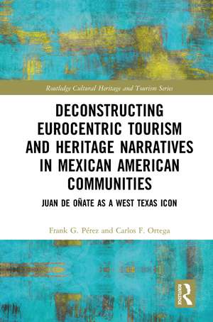 Deconstructing Eurocentric Tourism and Heritage Narratives in Mexican American Communities: Juan de Oñate as a West Texas Icon de Frank G. Perez