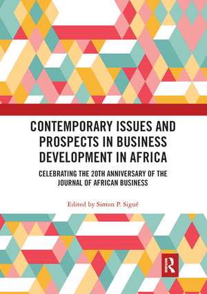 Contemporary Issues and Prospects in Business Development in Africa: Celebrating the 20th Anniversary of the Journal of African Business de Simon P. Sigué