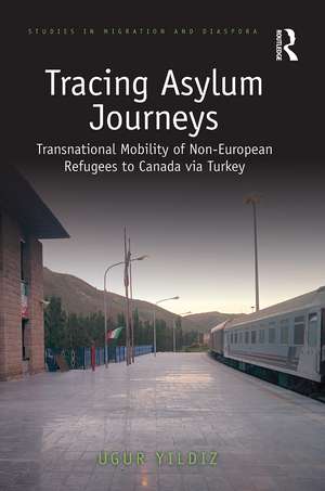 Tracing Asylum Journeys: Transnational Mobility of Non-European Refugees to Canada via Turkey de Ugur Yildiz