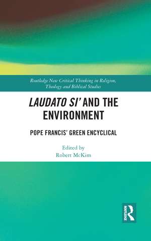 Laudato Si’ and the Environment: Pope Francis’ Green Encyclical de Robert McKim