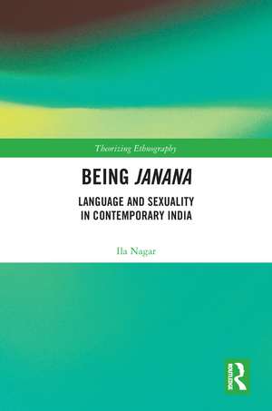 Being Janana: Language and Sexuality in Contemporary India de Ila Nagar