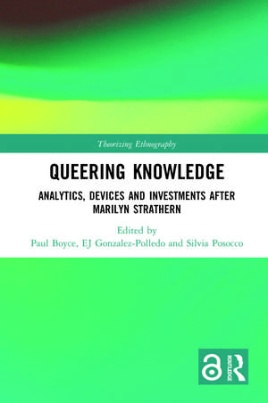 Queering Knowledge: Analytics, Devices, and Investments after Marilyn Strathern de Paul Boyce