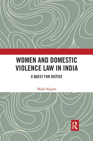 Women and Domestic Violence Law in India: A Quest for Justice de Shalu Nigam