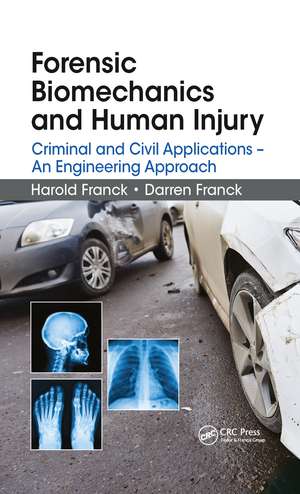 Forensic Biomechanics and Human Injury: Criminal and Civil Applications - An Engineering Approach de Harold Franck