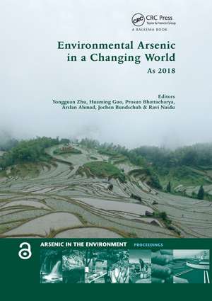 Environmental Arsenic in a Changing World: Proceedings of the 7th International Congress and Exhibition on Arsenic in the Environment (AS 2018), July 1-6, 2018, Beijing, P.R. China de Yongguan Zhu