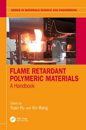 Flame Retardant Polymeric Materials: A Handbook de Yuan Hu