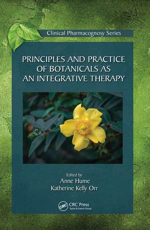 Principles and Practice of Botanicals as an Integrative Therapy de Anne Hume