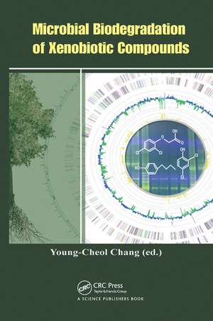 Microbial Biodegradation of Xenobiotic Compounds de Young-Cheol Chang