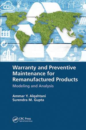 Warranty and Preventive Maintenance for Remanufactured Products: Modeling and Analysis de Ammar Y. Alqahtani