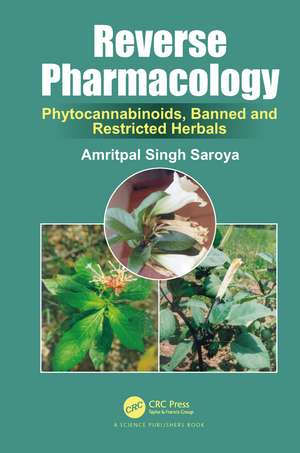 Reverse Pharmacology: Phytocannabinoids, Banned and Restricted Herbals de Amritpal Singh Saroya